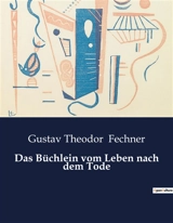 Das Büchlein vom Leben nach dem Tode - Gustav Theodor Fechner