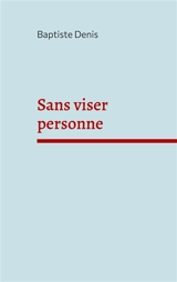 Sans viser personne - Baptiste Denis