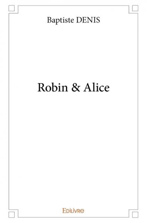 Robin & alice - Baptiste Denis