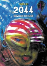 2044 : Nouvelles d'un futur - Danièle Joly