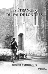 Les étrangers du Val-de-Londres - Didier Amouroux