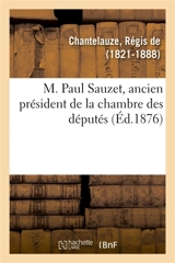 M. Paul Sauzet, ancien président de la chambre des députés - Régis de Chantelauze
