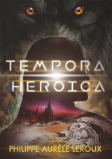 Tempora Heroica : Recueil de nouvelles 2019 - Philippe Aurèle Leroux