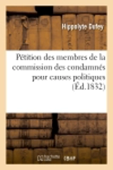 Pétition des membres de la commission des condamnés pour causes politiques, adressée : aux deux Chambres - Dufey, Hippolyte