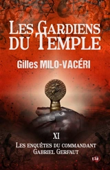 Les Gardiens du Temple : Les enquêtes du commandant Gabriel Gerfaut Tome 11 - Gilles Milo-Vacéri