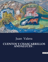 CUENTOS Y CHASCARRILLOS ANDALUCES - Juan Valera