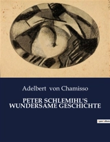 PETER SCHLEMIHL'S WUNDERSAME GESCHICHTE : Ein Handel, der das Schicksal herausfordert - Adelbert von Chamisso