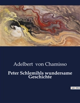 Peter Schlemihls wundersame Geschichte - Adelbert von Chamisso
