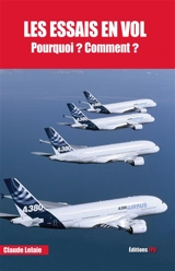 Les essais en vol pourquoi ? : Comment - Claude Lelaie