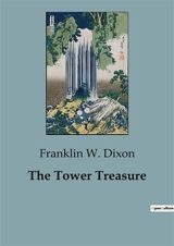 The Tower Treasure : The Hardy Boys' First Adventure - Franklin W. Dixon