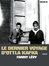 Le dernier voyage d'Ottla Kafka - Fanny Lévy