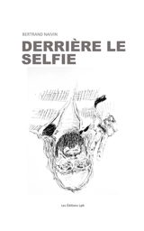DERRIERE LE SELFIE - Bertrand Naivin