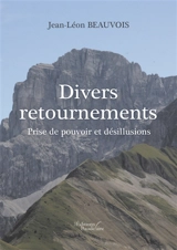 Divers retournements et prise de pouvoir et désillusions - Jean-Léon Beauvois