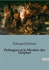 Pythagore et le Mystère des Delphes - Edouard Schuré