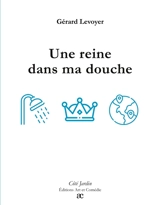 Une reine dans ma douche - Gérard Levoyer