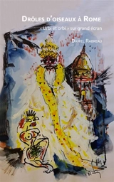 Drôles d'oiseaux à Rome : « Urbi et orbi » sur grand écran - Daniel Rabreau