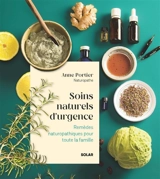Soins naturels d'urgence : remèdes naturopathiques pour toute la famille - Anne Portier