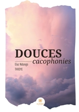 Douces cacophonies - Elaz Ndongo Thioye