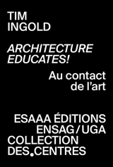 Architecture educates ! : au contact de l'art - Tim Ingold