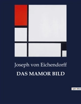 DAS MAMOR BILD : Die verführerische Macht der Illusionen - Joseph von Eichendorff