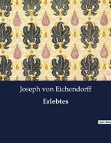 Erlebtes - Joseph von Eichendorff