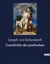 Geschichte der poetischen : Die Suche nach dem verlorenen Paradies - Joseph von Eichendorff