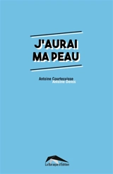 J'aurai ma peau - Antoine Courtecuisse