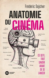 Anatomie du cinéma : ce qu'il faut savoir avant de se lancer - Frédéric Sojcher