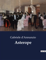 Asterope : Un viaggio tra passioni e doveri nell'Italia di fine Ottocento - Gabriele D'Annunzio