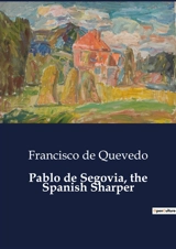 Pablo de Segovia, the Spanish Sharper - Francisco de Quevedo