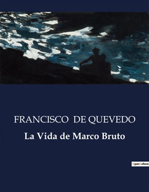 La Vida de Marco Bruto - Francisco de Quevedo