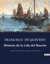Historia de la vida del Buscón : llamado don Pablos, ejemplo de vagamundos y espejo de tacaños - Francisco de Quevedo