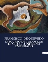 DISCURSO DE TODOS LOS DIABLOS, O INFIERNO EMENDADO - Francisco de Quevedo