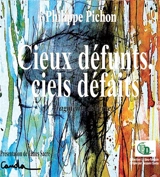 Cieux défunts, ciels défaits : Fragments & versets - Pichon, Philippe