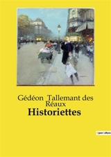 Historiettes - Gédéon Tallemant des Réaux