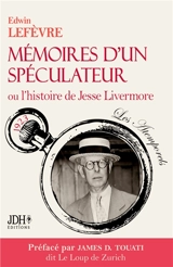Mémoires d’un spéculateur ou l’histoire de Jesse Livermore : Nouvelle traduction préfacée par le Loup de Zurich - Edwin Lefèvre