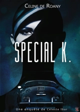 Special K : Une enquête de Céleste Ibar - Céline de Roany