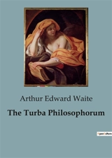 The Turba Philosophorum - Arthur Edward Waite