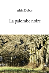 La palombe noire - Alain Dubos