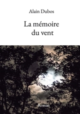 La mémoire du vent - Alain Dubos