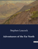 Adventurers of the Far North - Stephen Leacock