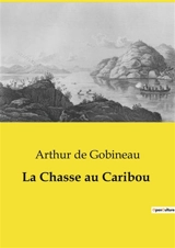 La Chasse au Caribou - Arthur de Gobineau