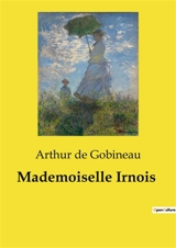 Mademoiselle Irnois - Arthur de Gobineau