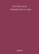 Artaud pensée et corps - Kuniichi Uno