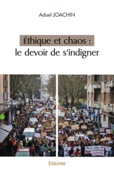 Éthique et chaos : le devoir de s'indigner - Aduel Joachin