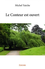 Le conteur est ouvert - Michel Yaèche