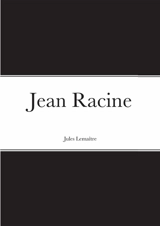 Jean Racine - Jules Lemaître