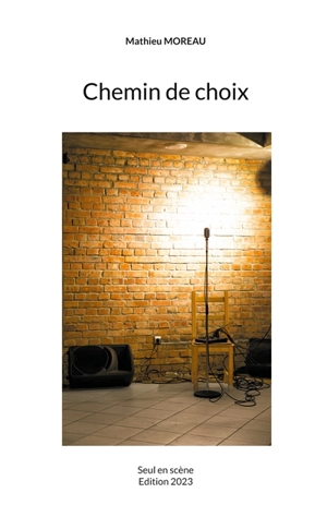 Chemin de choix : Seul en scène - Mathieu Moreau