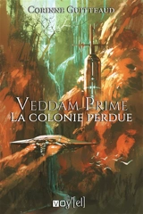 Veddam Prime : La colonie perdue - Corinne Guitteaud