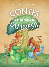 Contes et Merveilles du Brésil - Corinne Guitteaud